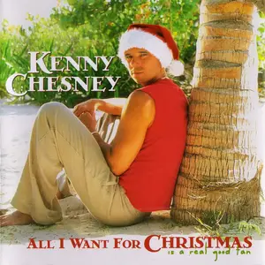 Kenny Chesney - All I Want For Christmas Is A Real Good Tan (2003)