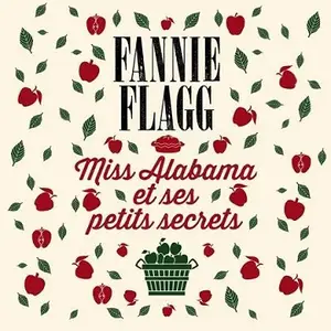 Fannie Flagg, "Miss Alabama et ses petits secrets"