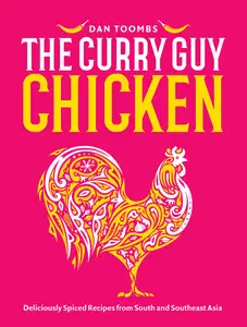 Curry Guy Chicken: Deliciously Spiced Recipes From South and Southeast Asia