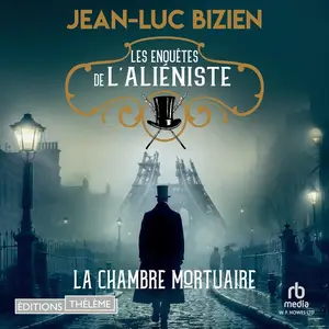 Jean-Luc Bizien, "Les enquêtes de l'aliéniste, tome 1 : La chambre mortuaire"