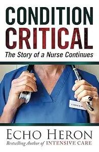 CONDITION CRITICAL: The Story of a Nurse Continues