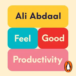 Ali Abdaal, "Feel-good productivity : La méthode de l'expert n°1 mondial de la productivité"