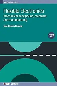 Flexible Electronics: Mechanical Background, Materials and Manufacturing (Volume 1)