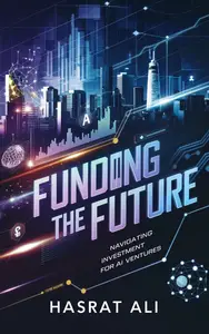 Funding the Future Navigating Investment for AI Ventures