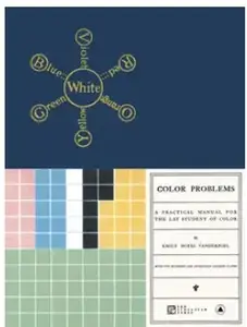 Color Problems (Classic Reprint): A Practical Manual for the Lay Student of Color