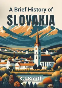 A Brief History of Slovakia