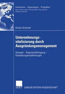 Unternehmungsvitalisierung durch Ausgründungsmanagement: Konzept — Expertenbefragung — Gestaltungsempfehlungen