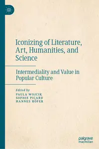 Iconizing of Literature, Art, Humanities, and Science: Intermediality and Value in Popular Culture