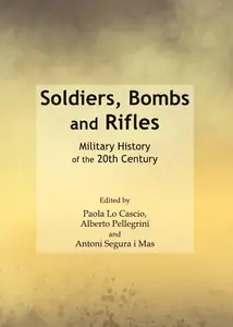 Soldiers, Bombs and Rifles : Military History of the 20th Century