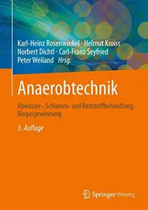 Anaerobtechnik: Abwasser-, Schlamm- und Reststoffbehandlung, Biogasgewinnung (Repost)