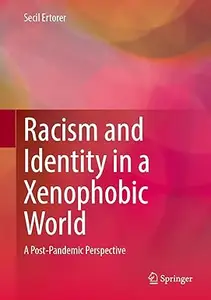 Racism and Identity in a Xenophobic World: A Post-Pandemic Perspective