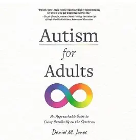 Autism for Adults: An Approachable Guide to Living Excellently on the Spectrum