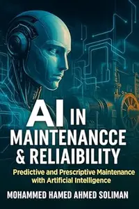 AI in Maintenance & Reliability: Predictive and Prescriptive Maintenance with Artificial Intelligence