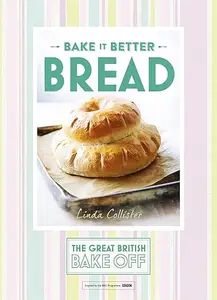 Great British Bake Off – Bake it Better (No.4): Bread (The Great British Bake Off)