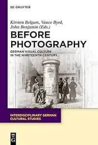 Before Photography: German Visual Culture in the Nineteenth Century