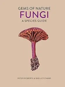 Fungi: A Species Guide