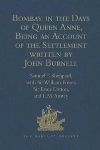 Bombay in the Days of Queen Anne, Being an Account of the Settlement written by John Burnell