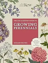 The Kew Gardener's Guide to Growing Perennials: The Art and Science to Grow with Confidence (Kew Experts)