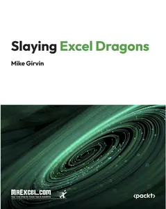 Slaying Excel Dragons: A Beginner's Guide to Conquering Excel's Frustrations and Making Excel Fun