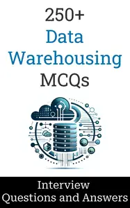 250+ Data Warehousing Interview Questions and Answers