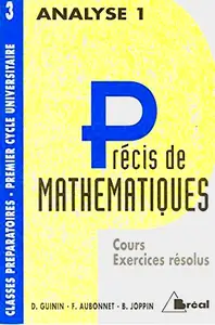 Daniel Guinin, François Aubonnet, Bernard Joppin, "Précis de mathématiques, tome 3 : Analyse 1"