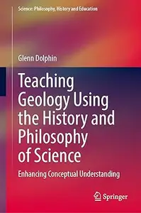 Teaching Geology Using the History and Philosophy of Science: Enhancing Conceptual Understanding