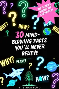 30 Mind-Blowing Facts You’ll Never Believe