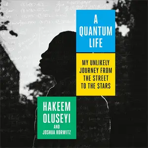 A Quantum Life: My Unlikely Journey from the Street to the Stars [Audiobook]