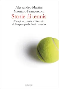 Storie di tennis - Alessandro Martini & Maurizio Francesconi