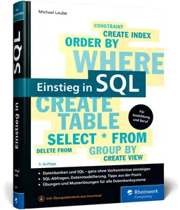 Einstieg in SQL: Für alle wichtigen Datenbanksysteme: MySQL, PostgreSQL, MariaDB, MS SQL, 3. Auflage