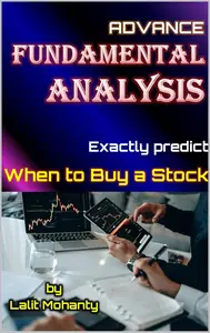 When to buy a stock using advance fundamental analysis by Lalit Mohanty