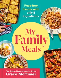 My Family Meals: The new delicious, affordable cookbook with 5-ingredient recipes to feed your family in 2024