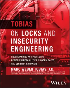 Tobias on Locks and Insecurity Engineering: Understanding and Preventing Design Vulnerabilities in Locks
