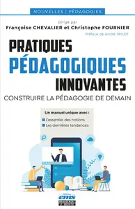 Pratiques pédagogiques innovantes - Françoise Chevalier, Christophe Fournier