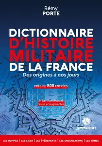Rémy Porte, "Dictionnaire d'histoire militaire de la France: Des origines à nos jours"