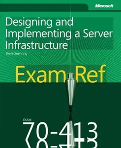 Exam Ref 70-413: Designing and Implementing a Server Infrastructure