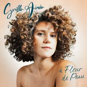 Cyrille Aimée - à Fleur de Peau (2024)