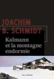 Kalmann, Tome 2 : Kalmann et la montagne endormie - Joachim B. Schmidt