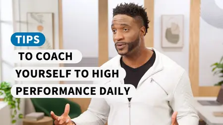 Tips to Coach Yourself to High Performance Daily