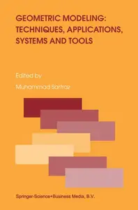 Geometric Modeling: Techniques, Applications, Systems and Tools (Repost)