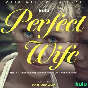 Dan Deacon - Perfect Wife: The Mysterious Disappearance of Sherri Papini Soundtrack (2024)