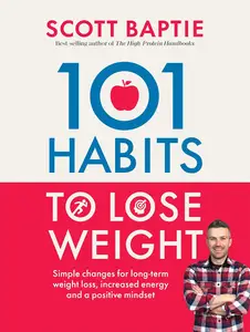 101 Habits to Lose Weight: Simple Changes for Long-Term Weight Loss, Increased Energy and a Positive Mindset
