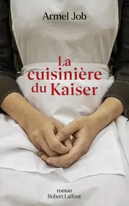 Armel Job, "La cuisinière du Kaiser"