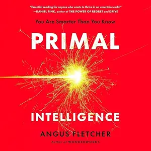 Primal Intelligence: You Are Smarter than You Know [Audiobook]