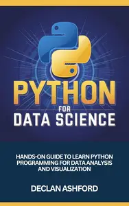 Python For Data Science: Hands-On Guide To Learn Python Programming For Data Analysis And Visualization