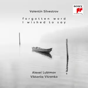 Alexei Lubimov & Viktoriia Vitrenko - Valentin Silvestrov: Forgotten Word I Wished to Say (2024)