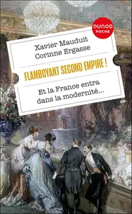 Xavier Mauduit, Corinne Ergasse, "Flamboyant Second Empire ! Et la France entra dans la modernité..."