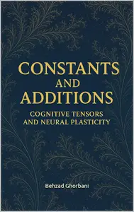 Constants and Additions: Cognitive Tensors and Neural Plasticity