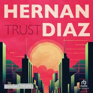 Hernan Diaz, "Trust"