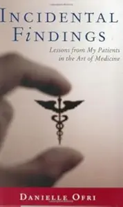 Incidental Findings: Lessons from My Patients in the Art of Medicine